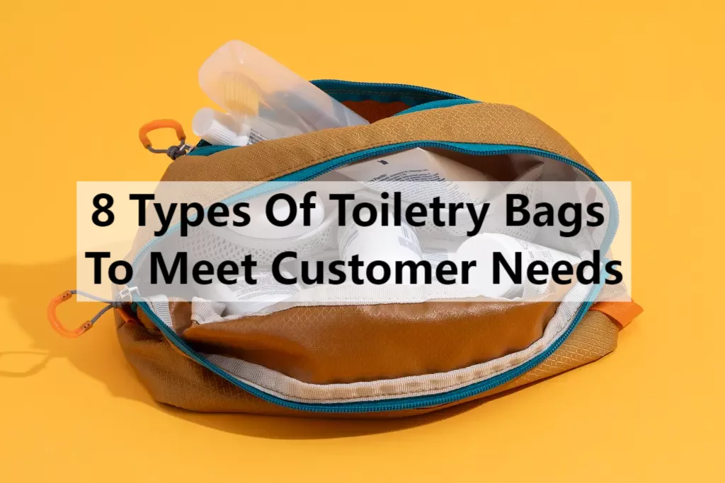 Types Of Toiletry Bags​