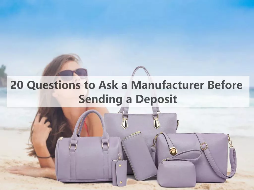 20 Questions to Ask a Manufacturer Before Sending a Deposit