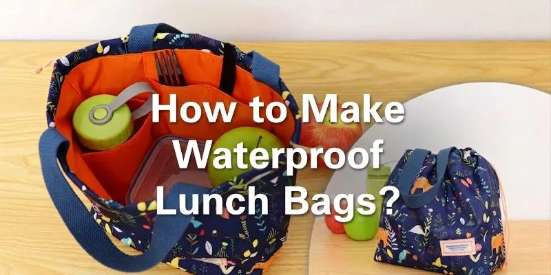 How to Make Waterproof Lunch Bags